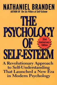 Image of The psychology of self-esteem : a revolutionary approach to self-understanding that launched a new era in modern psychology