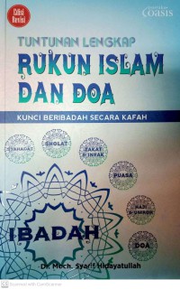 Tuntutan Lengkap Rukun Islam Dan Doa : Kunci Beribadah Secara Kafah