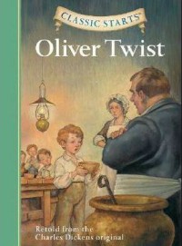 Classic Starts : Oliver Twist : Retold from the Charles Dickens Original