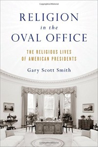 Image of Religion in the Oval Office : The Religious Lives of American Presidents