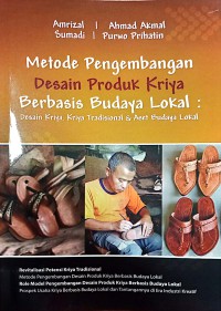 Metode Pengembangan Desain Produk Kriya Berbasis Budaya Lokal : Desain Kriya,Kriya Tradisional, Dan Aset Budaya Lokal