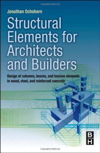 Structural Elements for Architects and Builders : Design of columns, beams, and tension elements in wood, steel, and reinforced concrete