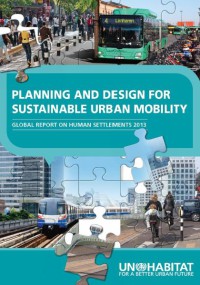 Planning And Design For Sustainable Urban Mobility : Global Report On Human Settlements 2013