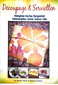 Decoupage & Servietten : Menghias kertas Bergambar Keterampilan Untuk Semua Usia