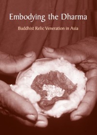 Image of Embodying the Dharma : Buddhist Relic Veneration in Asia