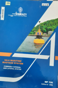 IALA Maritime Buoyage System : Combined Cardinal and Lateral System NP735 Ed.6-2006