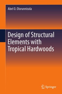 Design of structural elements with tropical hardwoods