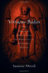 Image of Virtuous Bodies : The Physical Dimensions of Morality in Buddhist Ethics