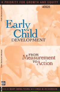 Early Child Development From Measurement To Action : A Priority For Growth And Equity