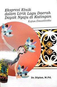 Ekspresi Etnik Dalam Lirik Lagu Daerah Dayak Ngaju Di Katingan (Kajian Etnostilistika)