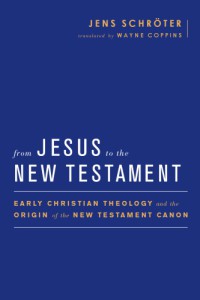 Image of From Jesus to the New Testament : Early Christian Theology and the Origin of the New Testament Canon