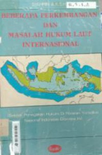 Beberapa Perkembangan dan Masalah Hukum Laut Internasional