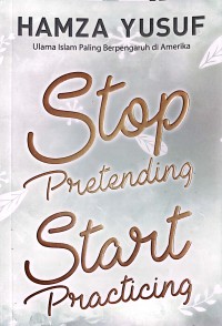 Stop Pretending Start Practicing