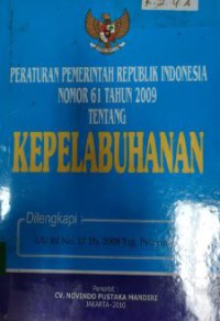 Peraturan Pemerintah Republik Indonesia Nomor 61 Tahun 2009 Tentang Kepelabuhan