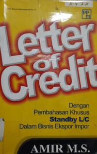 Letter Of Credit : Dengan Pembahasan Khusus Standby L/C Dalam Bisnis Ekspor Impor