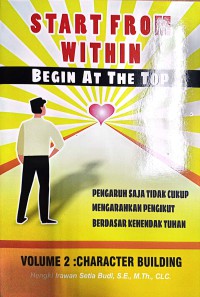 Start From Within Begin At The Top Volume 2 : Character Building