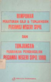 Image of Himpunan Peraturan Gaji Dan Tunjangan Pegawai Negeri Termasuk Peraturan Kenaikan Gaji April 1980