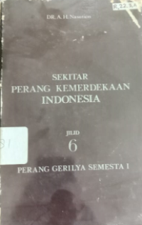 Sekitar Perang Kemerdekaan Indonesia Jilid 6 : Perang Gerilya Semesta I