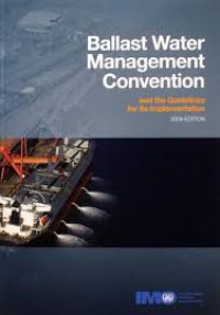 Ballast Water Management Convention: and the Guidelines for its implementation 2009 edition