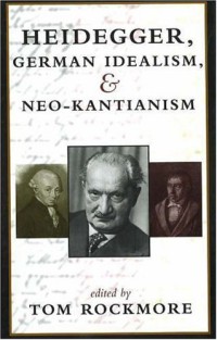 Image of Heidegger, German Idealism, and Neo Kantianism