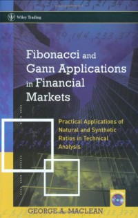 Fibonacci and Gann Applications in Financial Markets : Practical Applications of Natural and Synthetic Ratios in Technical Analysis