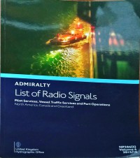 ADMIRALTY LIST OF RADIO SIGNALS : Pilot Services, Vessel Traffic Services and Port Operations = North America, Canada and Greenland NP286(5) Vol.6 2015/16