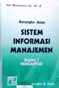 Kerangka Dasar Sistem Informasi Manajemen Bagian 1 Pengantar