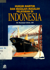 Hukum Maritim dan Masalah-Masalah Pelayaran Di Indonesia Buku Ke-1