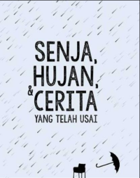 Senja, Hujan, & Cerita yang Telah Usai