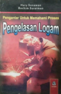 Pengantar Untuk Memahami Proses : Pengelasan Logam