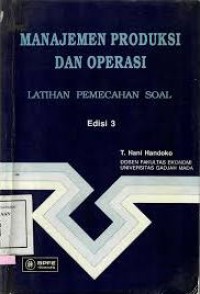 Image of Manajemen Produksi Dan Operasi : Latihan Pemecahan Soal Ed. 3