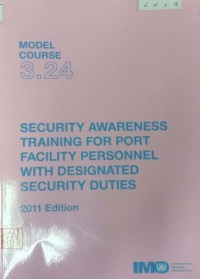 Image of Model Course 3.24 : Security Awareness Training for All Port Facility Personnel With Designated Security Duties 2011 Edition