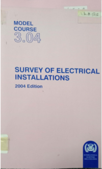 Model Course 3.04 : Survey of Electrical Installations 2004 Edition