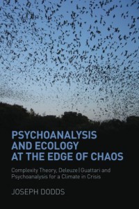 Image of Psychoanalysis and Ecology at the Edge of Chaos : Complexity Theory, Deleuze,Guattari and Psychoanalysis for a Climate in Crisis