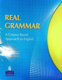 Real Grammar : A Corpus-Based Approach To English