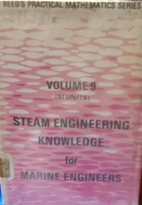 Reed's Practical Mathematics Series Volume 9 ( SI Units ) Steam Engineering Knowledge for Marine Engineers