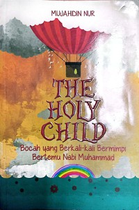 The Holy Child : Bocah Yang Berkali - Kali Bermimpi Bertemu Nabi Muhammad SAW