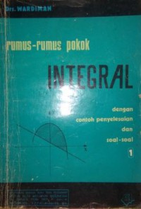 Rumus-Rumus Pokok Integral : Dengan Contoh Penyelesaian dan Soal-Soal