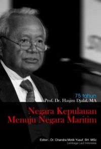 Image of 75 tahun Prof. Dr. Hasjim Djalal, MA Negara kepulauan menuju negara maritim