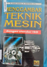 Menggambar Teknik Mesin : Dengan Standar ISO