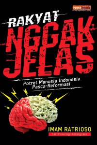 Image of Rakyat Nggak Jelas Potret Manusia Indonesia Pasca-Reformasi