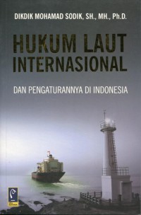 Hukum Laut Internasional dan Pengaturannya di Indonesia