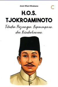 Image of H.O.S TJOKROAMINOTO Teladan Perjuangan, Kepemimpinan, dan Kesederhanaan