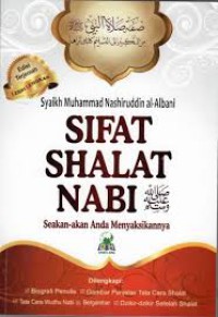 Sifat Shalat Nabi : Seakan- akan Anda Menyaksikannya