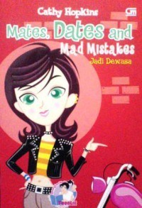 Mates, Dates and Mad Mistakes : Jadi Dewasa