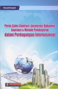 Peran Sales Contract, Incoterms, Dokumen, Asuransi dan Metode Pembayaran dalam Perdagangan Internasional