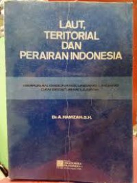 Laut, Teritorial dan Perairan Indonesia : Himpunan Ordonansi, Undang - Undang dan Peraturan Lainnya