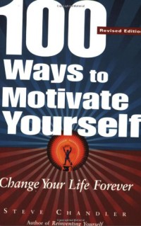 Image of 100 Ways to Motivate Yourself : Change Your Life Forever