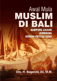 Awal Mula Muslim Di Bali : Kampung Loloan Jembrana Sebuah Entitas Kuno