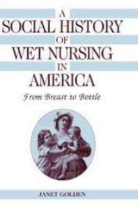 Image of A Social History of Wet Nursing in America : From Breast to Bottle
